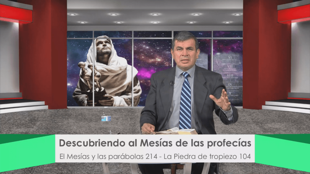 El Mesías y las parábolas 214: La piedra de tropiezo 104 / Descubriendo al Mesías de las&nbsp;profecías